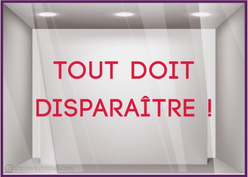 Sticker Lettrage Tout doit disparaître adhésif calicot devanture magasin vitrophanie autocollant