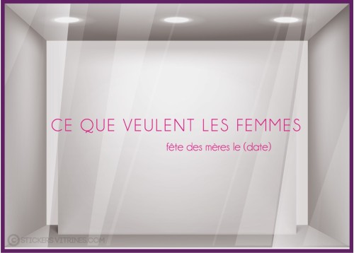 Sticker Ce Que Veulent Les Femmes fete des meres mamans mode bijouterie parfumerie institut beaute calicot vitrophanie lettrage 