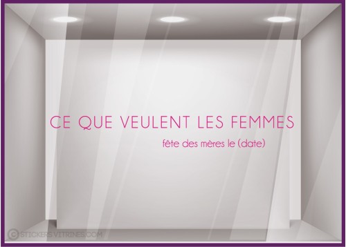 Sticker Ce Que Veulent Les Femmes fete des meres mamans mode bijouterie parfumerie institut beaute calicot vitrophanie lettrage 