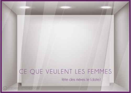 Sticker Ce Que Veulent Les Femmes fete des meres mamans mode bijouterie parfumerie institut beaute calicot vitrophanie lettrage 