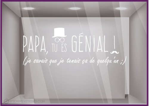 Sticker Papa tu es génial vitrophanie calicot adhésif devanture magasin boutique 