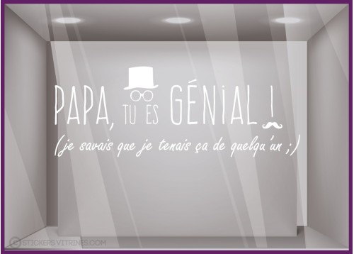 Sticker Papa tu es génial vitrophanie calicot adhésif devanture magasin boutique 