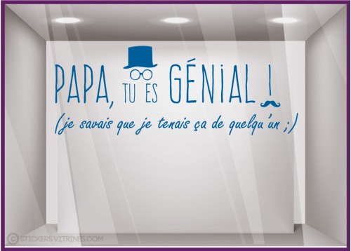 Sticker Papa tu es génial vitrophanie calicot adhésif devanture magasin boutique 