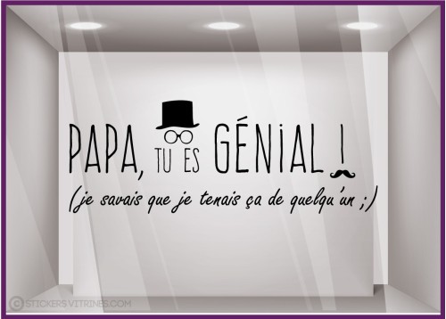 Sticker Papa tu es génial vitrophanie calicot adhésif devanture magasin boutique 