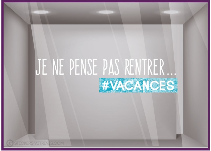 Sticker Je ne pense pas rentrer vacances piscine été summer amusant vitrine idée déco magasin original