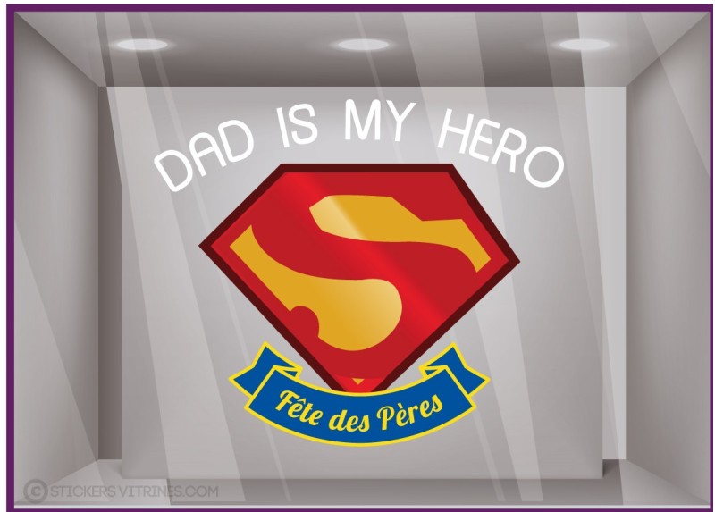 Sticker Dad is my Hero fête des pères vitrophanie adhésive vitrine commerce boutique devanture