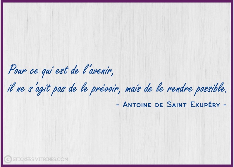 Citation Avenir saint exupéry vitrophanie calicot lettrage adhesif motivation bureaux porte mur signaletique deco 