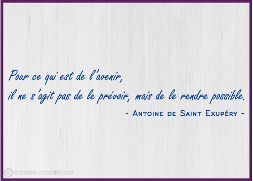 Citation Avenir saint exupéry vitrophanie calicot lettrage adhesif motivation bureaux porte mur signaletique deco 