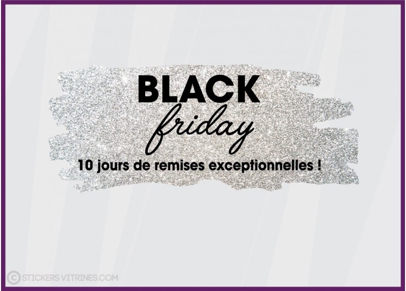 Sticker Black Friday 10 jours paillete argent PROMOTIONS MAGASIN MODE BIJOUTERIE MAROQUINERIE VITRINE CALICOT DEVANTURE days