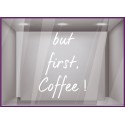 Sticker But First Coffee devanture restaurant cafe commerce vitrine idee decoration calicot vitrophanie adhesif
