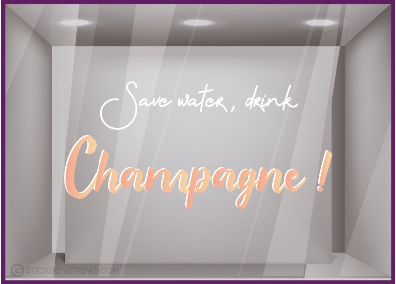 Vitrophanie-Save water drink Champagne-Lettrage adhesif-Vitrine-Commerce-Bar-Vin-Sticker