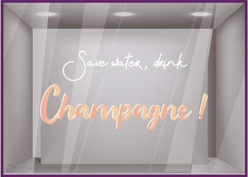 Vitrophanie-Save water drink Champagne-Lettrage adhesif-Vitrine-Commerce-Bar-Vin-Sticker