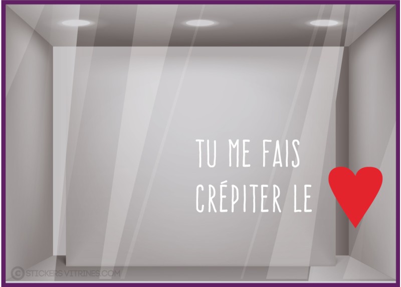 STICKER TU ME FAIS CREPITER LE COEUR LETTRAGE ST VALENTIN VITRINE MAGASIN