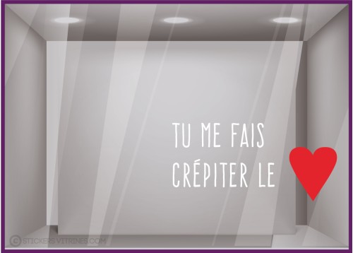 STICKER TU ME FAIS CREPITER LE COEUR LETTRAGE ST VALENTIN VITRINE MAGASIN