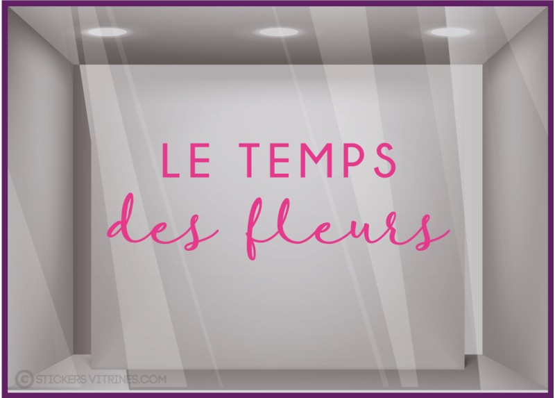 STICKER LE TEMPS DES FLEURS PRINTEMPS AUTOCOLLANT BOUTIQUE COMMERCE