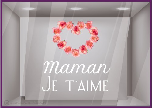 STICKER FETE DES MERES MAMAN JE T AIME ROSES FLEURISTE VITRINE DECORATION BONNE FETE MAGASIN BOUTIQUE
