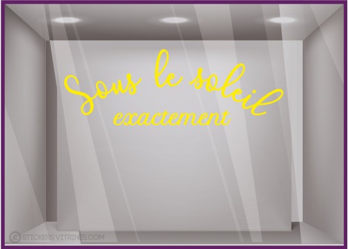 STICKER LETTRAGE SOUS LE SOLEIL EXACTEMENT ETE VACANCES VITRINE MAGASIN
