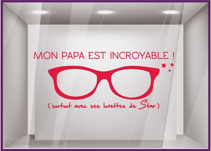 Sticker mon Papa est incroyable vitrine calicot adhésif vitrophanie autocollant magasin opticien lunette mode accessoire