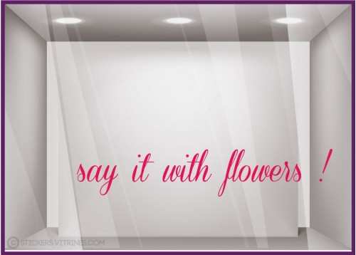 Sticker Say it with flowers devanture commerce fleuriste vitrine calicot lettrage adhesif autocollant lettre vitre